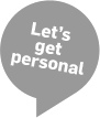 Let's get personal